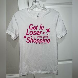 GET IN LOSER WE’RE GOING SHOPPING TEE